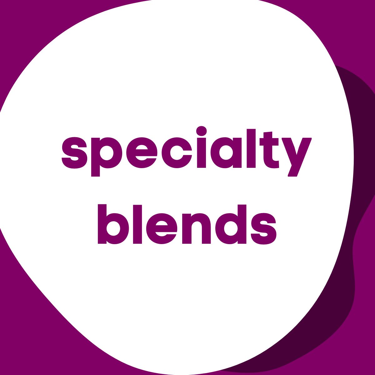 specialty blends